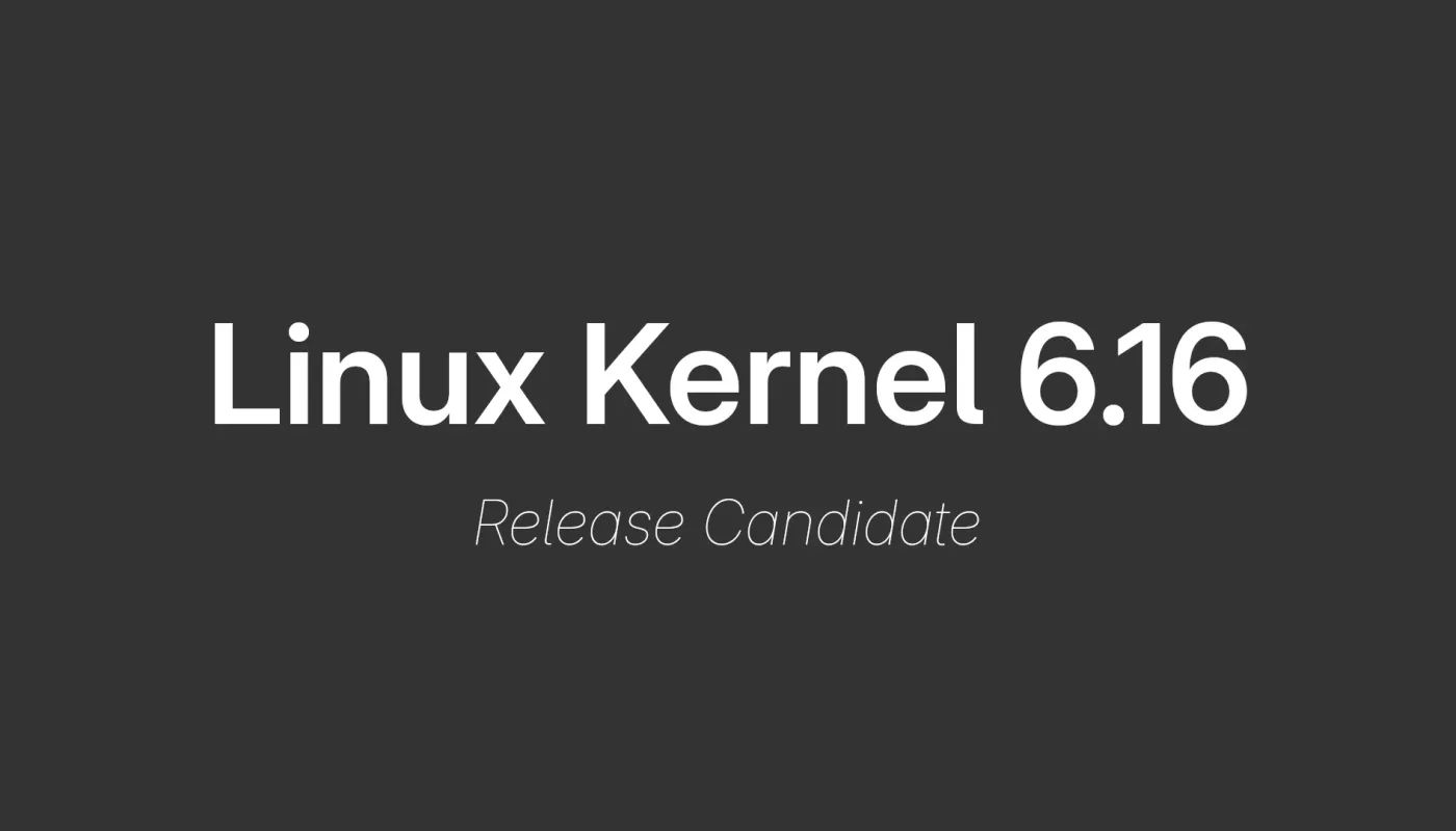 Linux 6.16 首个 RC 候选版发布：提升电源管理效率、扩展硬件支持、优化 EXT4 文件系统